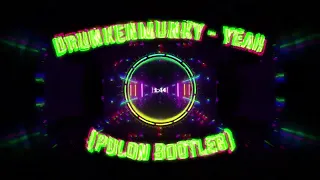 Drunkenmunky - Yeah (Polon Bootleg)