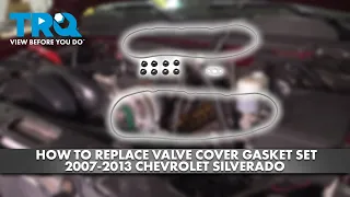 How to Replace Valve Cover Gasket Set 2007-2013 Chevrolet Silverado 1500
