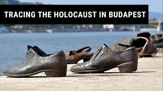 Tracing the Holocaust in Budapest