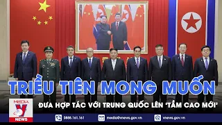 Triều Tiên muốn đưa hợp tác với Trung Quốc lên 'tầm cao mới' - Tin thế giới - VNEWS