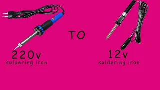 how to convert 220v AC soldering iron into 12volt dc without inverter | 12v soldering iron