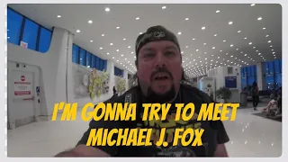I’m gonna try to meet Michael J. Fox