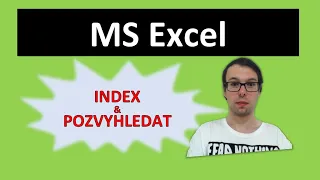 Excel: funkce INDEX a POZVYHLEDAT (lepší než SVYHLEDAT)
