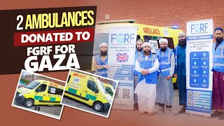 FGRF | 2 Ambulances for Palestine | UK | Dawat-e-Islami | 2024