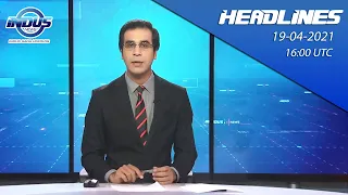 Indus News Headlines | 16:00 UTC | 19th April 2021
