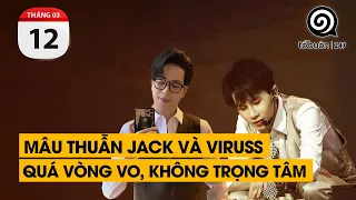 Mâu thuẫn của Jack và Viruss. Quá vòng vo, không đúng trọng tâm | TỔ BUÔN 247 (12/03/2024)