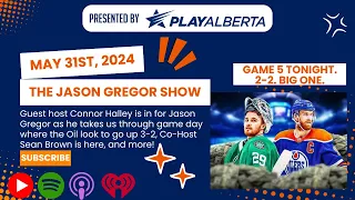 The Jason Gregor Show - May 31st, 2024 - Guest Host Connor Halley is in to take you through game day