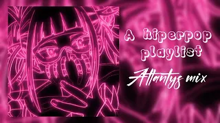 ~ A bit of energy  || a hyperpop playlist || Atlantys 6316 mix ~