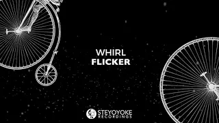 Whirl - Flicker (Original Mix)