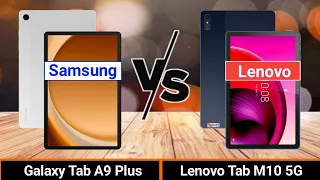 Samsung Galaxy Tab A9 Plus VS Lenovo Tab M10 5G  | Which One is Better?