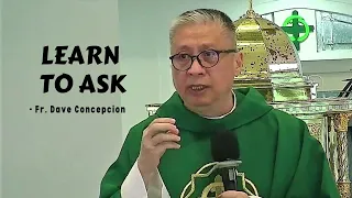 LEARN TO ASK - Homily by Fr. Dave Concepcion on Nov. 14, 2022