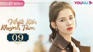 [THUYẾT MINH] Nhất Kiến Khuynh Tâm | EP09 | Phim Ngôn Tình | Trần Tinh Húc/Trương Tịnh Nghi | YOUKU