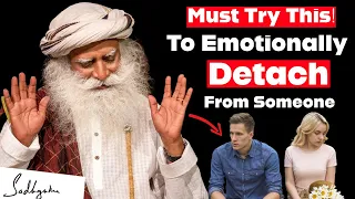 How to detach from people and situations - Sadhguru -  How to overcome Emotionally Attachment