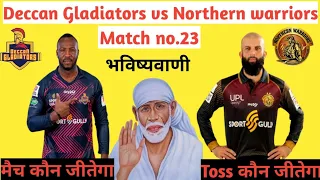 Deccan Gladiators vs Northern warriors T10 League 2021 23th Match prediction -28 November |DG vs NW
