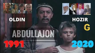 ABDULLAJON (1991) ROLLARDA ★ OLDIN VA HOZIR (2020) | ABDULLADJAN (1991) CAST ★ THEN AND NOW (2020)