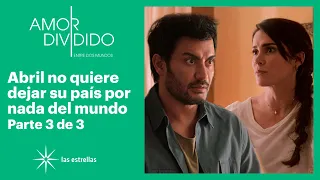 Amor dividido 3/3: Abril no quiere separarse de Bruno | C-1