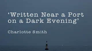 Poem Analysis: 'Written Near a Port on a Dark Evening' by Charlotte Smith