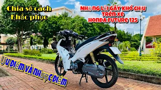 Chia sẽ cách khắc phục lỗi gây khó chịu trên xe HONDA FUTURE 125 2023 | không nên mua xe này