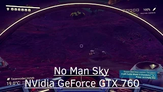 No Man's Sky - NVidia GeForce GTX 760 - Core i3 6100 - 16GB RAM