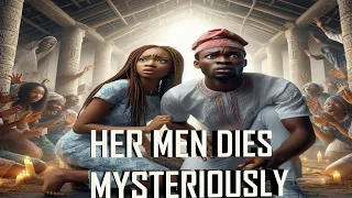 HER MEN DIES MYSTERIOUSLY-African Folktales #AfricanTales#Nigeriantales #Yorubatales