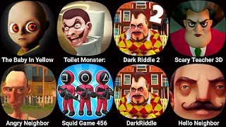 Scary Teacher 3D,Toilet Monster Hide N Suuk,Dark Riddle 2,Angry Neighbor,Hello Neighbor,Dark Riddle