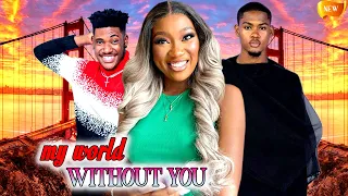 MY WORLD WITHOUT YOU - WATCH CHIDI DIKE/CHINENYE NNEBE/CLINTON JOSHUA ON THIS EXCLUSIVE MOVIE - 2024