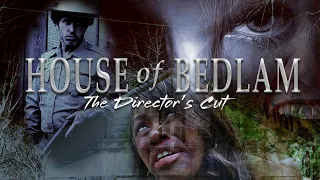 House of Bedlam - The Director's Cut (Full Movie)