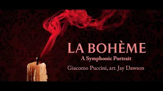 La Boheme - A Symphonic Portrait - Giacomo Puccini, arr. Jay Dawson