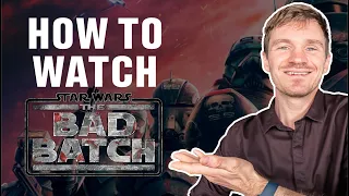 How to Watch Star Wars The Bad Batch – Season 2