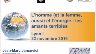 Jancovici à Lyon : L'homme (et la femme aussi) et l'énergie : les amants terribles - 22/11/2016