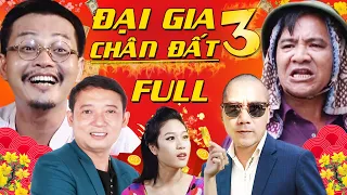 Đại Gia Chân Đất 3 Full HD | Hài Tết Quang Tèo, Trung Hiếu, Chiến Thắng, Bình Trọng