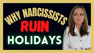 Why Narcissists Ruin Holidays