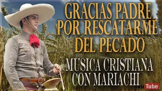 1 Hora De Rancheras Cristianasgracias Padre por Rescatarme del Pecado