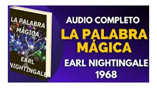 La Palabra Mágica 20 min Earl Nightingale Español. La ACTITUD es la clave del éxito y la felicidad