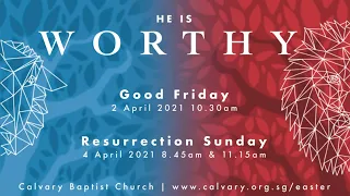 Good Friday Service: HE IS WORTHY | 2 April 2021