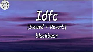 blackbear - idfc [Slowed + Reverb] (Lyrics Video) (- I don't fu*king care at all)