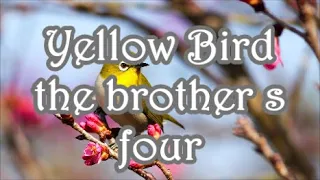 Yellow Bird the brother s four     lyrics