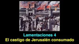 Lamentaciones 4: El castigo de Jerusalén consumado