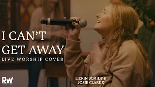 I Can't Get Away - Live Spontaneous Worship // Melissa Helser and Naomi Rain Cover | Rhythm Worship