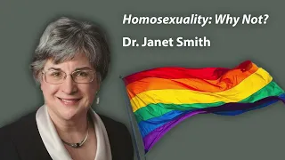 Homosexuality: Why Not — Dr. Janet Smith