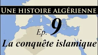 Histoire d' Algérie – ep9- La conquête islamique - تاريخ الجزائر