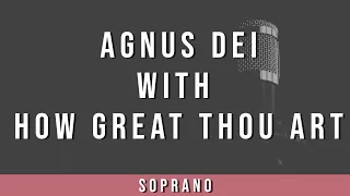 Agnus Dei with How Great Thou Art | Soprano Guide