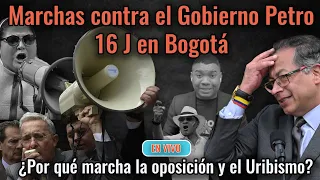 Marchas contra el Gobierno Petro 16A en Bogotá ¿Por qué marcha la oposición y el Uribismo?