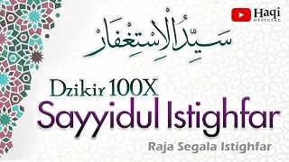 Sayyidul Istighfar 100x - سيد الاستغفار | Haqi Official