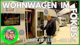 Hobby de Luxe UFe 460 - Wohnwagen im FOKUS - Ein mittelklasse Wohnwagen mit vielen Facetten & Extras