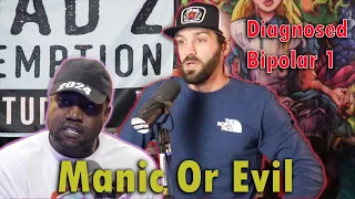 Is Ye Having A Manic Episode? From A Diagnosed Bipolar 1 Manic Depressive | Kanye's Mental Health