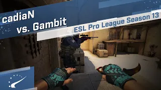 cadiaN vs. Gambit - ESL Pro League Season 13