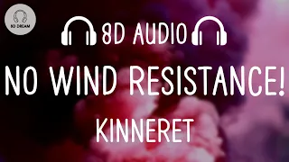 Kinneret - No Wind Resistance! (8D AUDIO)