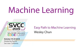 Easy Path to Machine Learning at Silicon Valley Code Camp 2019