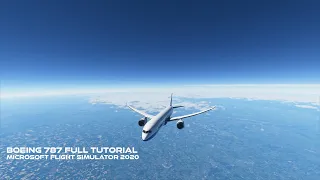Microsoft Flight Simulator 2020 Boeing 787 Full Tutorial - MSFS 2020 Tutotial